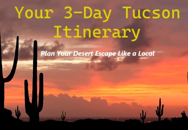 Cover page for a free 3-day itinerary in Tucson AZ Cover page for a free 3-day itinerary in Tucson AZ